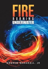 Fire Burning Underwater by Andrew Marshall, Jr (English) Hardcover Book