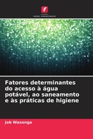 Job Wasonga | Fatores Determinantes Do Acesso à áGua PotáVel, Ao Saneamento E...