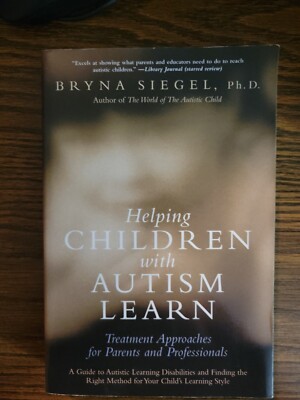 Helping Children with Autism Learn : Treatment Approaches for Parents and...