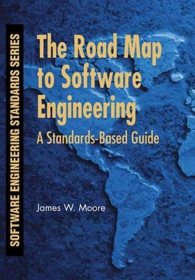 Road Map To Software Engineering : A Standards-based Guide, Paperback by Moor...