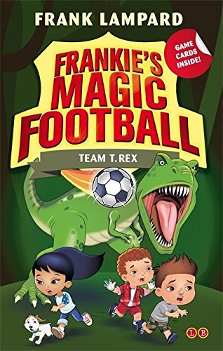 Team T. Rex: Book 14 (Frankie's Magic Football)-Frank Lampard