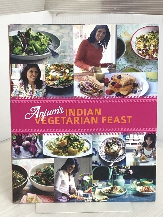 Anjum's Indian Vegetarian Feast: Fabulous Fresh Indian Food Anjum's Indian Vegetarian Feast: Fabulous Fresh Indian Food