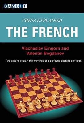 Chess Explained - the French,Viacheslav Eingorn, Valentin Bogdan