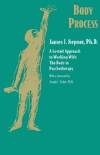 Body Process: A Gestalt Approach to Working w...