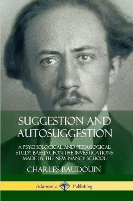 Charles Baudoui Suggestion and Autosuggestion: A Psychological and (Taschenbuch)