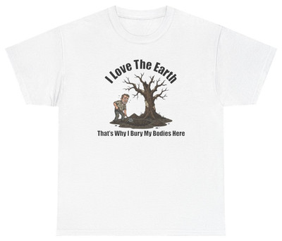 I Love The Earth Bury My Bodies Here Tee | Unethical Threads