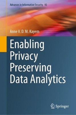 Enabling Privacy Preserving Data Analytics by Anne V.D.M. Kayem Hardcover Book