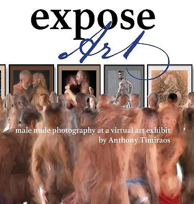 Expose Art: male nude photography at a virtual art exhibit By Anthony Timirao...