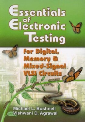 Essentials of Electronic Testing for Digital, Memory and Mix by Bushnell New-,