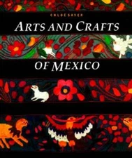 Arts and Crafts of Mexico - Paperback By Sayer, Chloe - VERY GOOD