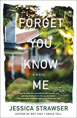 Forget You Know Me: A Novel - Hardcover, by Strawser Jessica - Very Good
