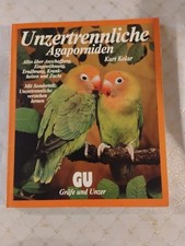 Unzertrennliche - Agaporniden Anschaffung, Eingewöhnung, Ernährung, Krankheit, Z