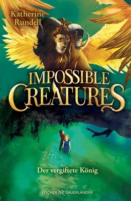 Katherine Rundell / Impossible Creatures - Der vergiftete König9783737373241