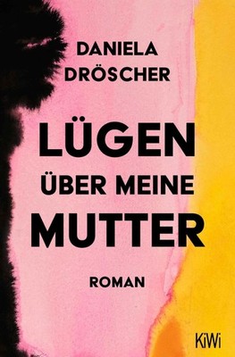Dröscher, Daniela/Lügen über meine Mutter Daniela Dröscher
