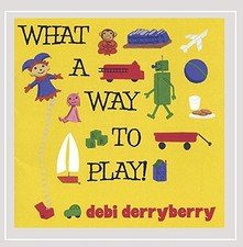 DEBI DERRYBERRY - What A Way To Play! - CD - **BRAND NEW/STILL SEALED**