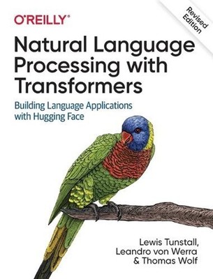 Natural Language Processing with Transformers, Revised Edition by Lewis Tunstall
