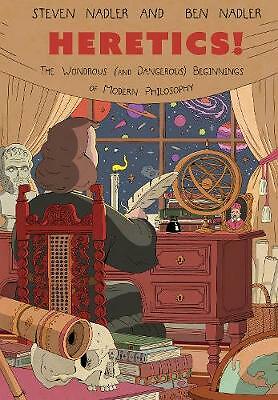 Heretics!: The Wondrous (and Dangerous) Beginnings of Modern Philosophy by...