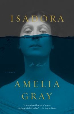 Isadora : A Novel Paperback Amelia Gray