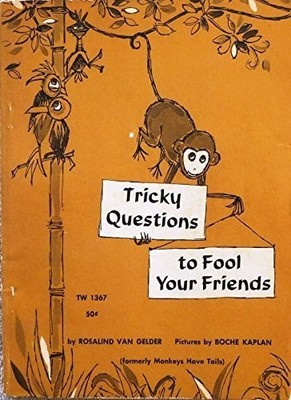 Tricky Questions to Fool Your Friends Previously published under the title ''...
