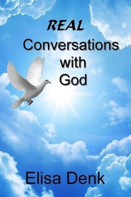 REAL Conversations with God by Elisa Denk Paperback Book