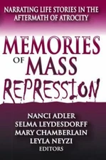 Memories of Mass Repression : Narrating Life Stories in the Aftermath of Atro...