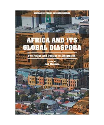 Africa and its Global Diaspora: The Policy and Politics of Emigration