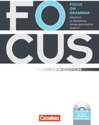 Focus on Grammar - Arbeitsbuch zur Wiederholung zentraler grammatischer Struktur