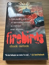 Firebirds : The Best First-Person Account of Helicopter Combat in Vietnam...