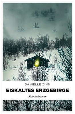 Eiskaltes Erzgebirge | Danielle Zinn | deutsch