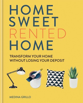 Home Sweet Rented Home | Transform Your Home Without Losing Your Deposit | Buch