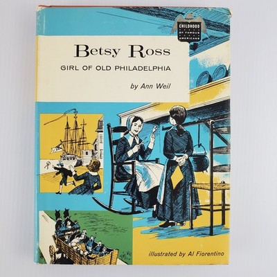 Betsy Ross by Ann Weil HC DJ 1961 Girl of Old Philadelphia Al Fiorentino