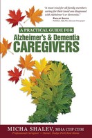 A Practical Guide For Alzheimer's & Dementia Caregivers | Micha Shalev | Buch