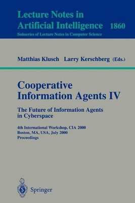 Cooperative Information Agents IV - The Future of Information Agents in Cyberspa