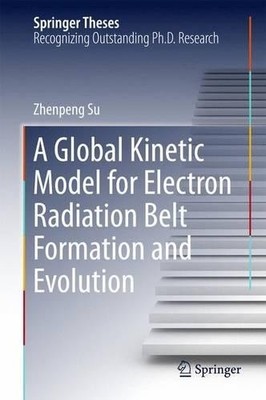 A Global Kinetic Model for Electron Radiation Belt Formation ... - 9783662466506