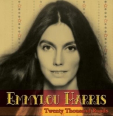 EMMYLOU HARRIS: TWENTY THOUSAND ROADS - CD *BRAND NEW*