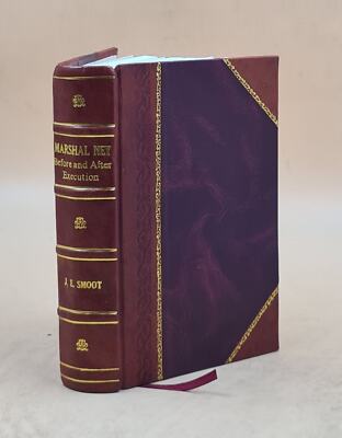 Marshal Ney Before And After Execution; With Numerous Illustrati [Leather Bound]