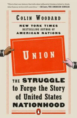 Union: The Struggle to Forge the Story of United States Nationhood by Woodard,