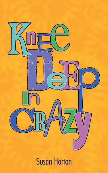 Knee Deep In Crazy | Susan Horton | Taschenbuch | Kartoniert / Broschiert | 2012-image