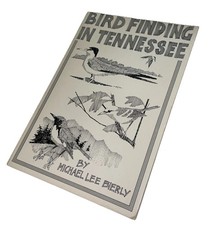 Bird Finding in Tennessee by Micheal Bierly (first edition and printing 1980)