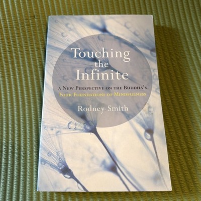 Touching the Infinite : A New Perspective on the Buddha's Four Foundations of...