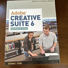 Adobe Creative Suite 6 : Introductory by Starks and Fehl Shelly Cashman Series