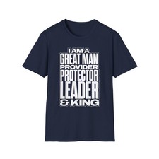 I Am A Great Man Adult T-Shirt - For Kings, Protectors & Leaders