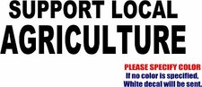 Vinyl Decal Sticker - Support Local Agriculture Car Truck Bumper JDM Fun 7"