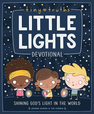 Tiny Truths Little Lights Devotional: Shining God's Lig - Hardback NEW Rivard, J
