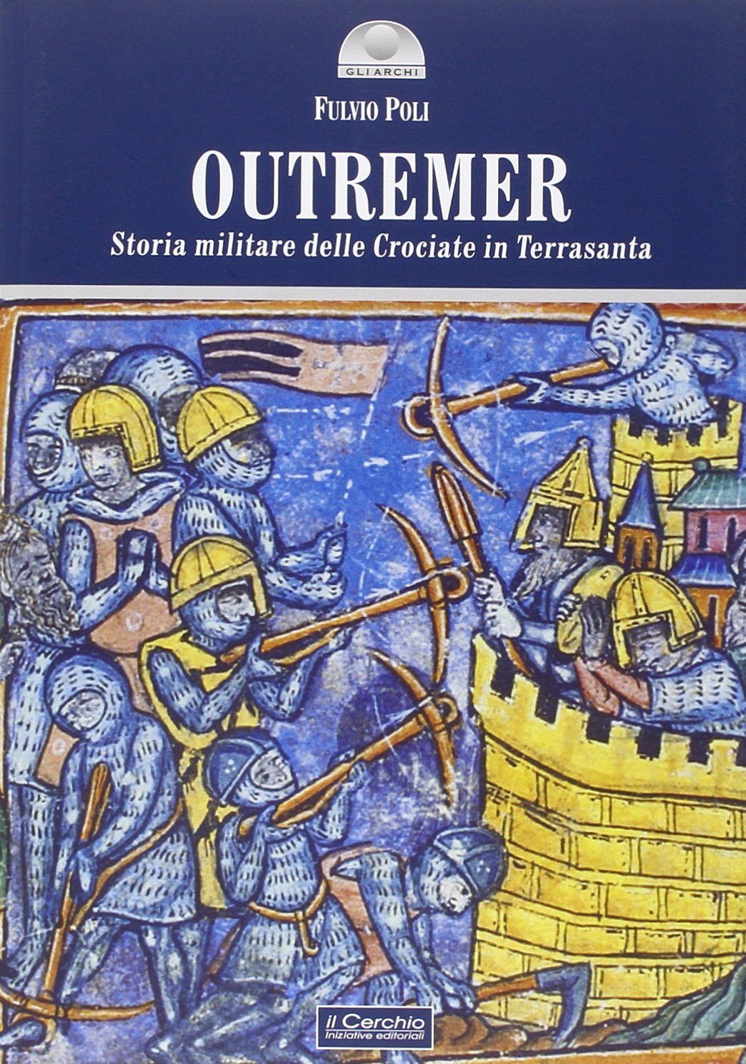 9788884743633 Outremer. Storia militare delle crociate in Terrasanta - Fulvio Po