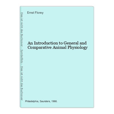 An Introduction to General and Comparative Animal Physiology Florey, Ernst: