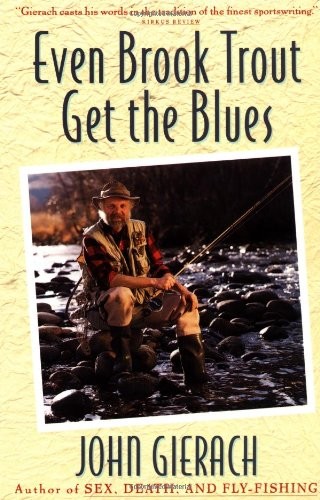 Even Brook Trout Get the Blues (John Gierach's . Gierach, Wolff<|
