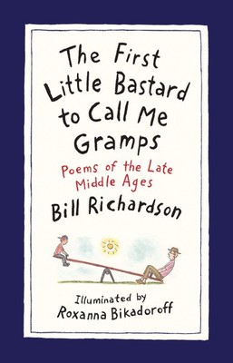 The First Little Bastard to Call Me Gramps: Poems of the Late Middle Ages - ...