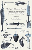 Various | The Sport Of Salmon Fishing - A Selection Of Classic Articles On...
