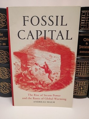Andreas Malm Fossil Capital Rise of Steam Power Global Warming Verso 2016 PB VG